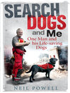 Search Dogs and Me (eBook): One Man and His Life-saving Dogs